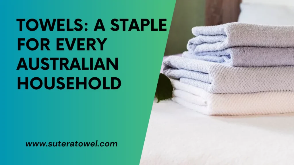 Towels A Staple For Every Australian Household