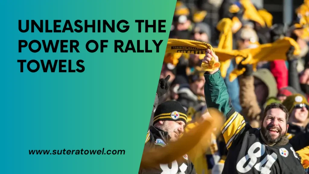 Unleashing The Power Of Rally Towels