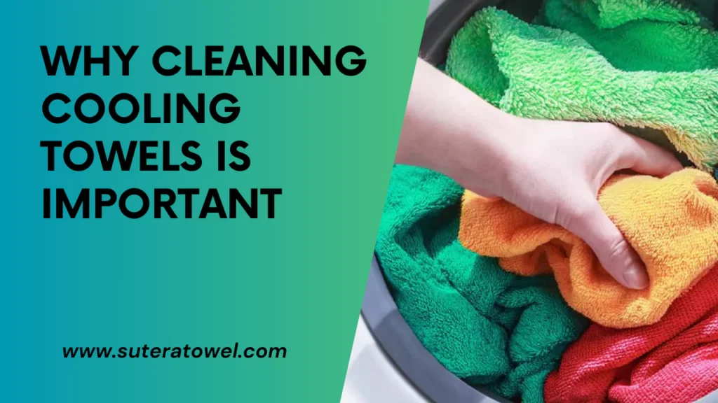 Why Cleaning Cooling Towels Is Important
