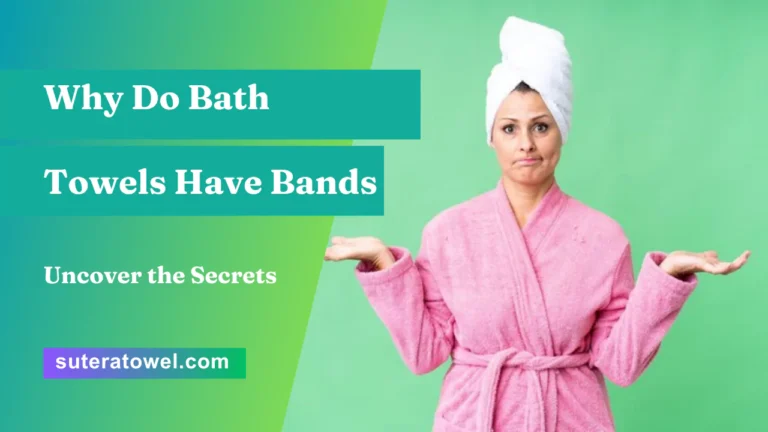 Why Do Bath Towels Have Bands