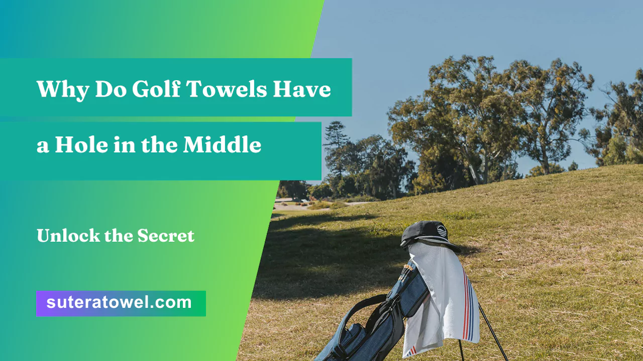 Why Do Golf Towels Have a Hole in the Middle