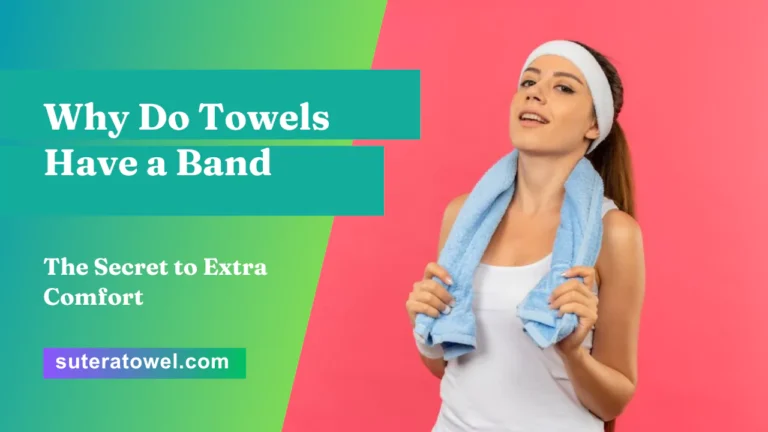 Why Do Towels Have a Band