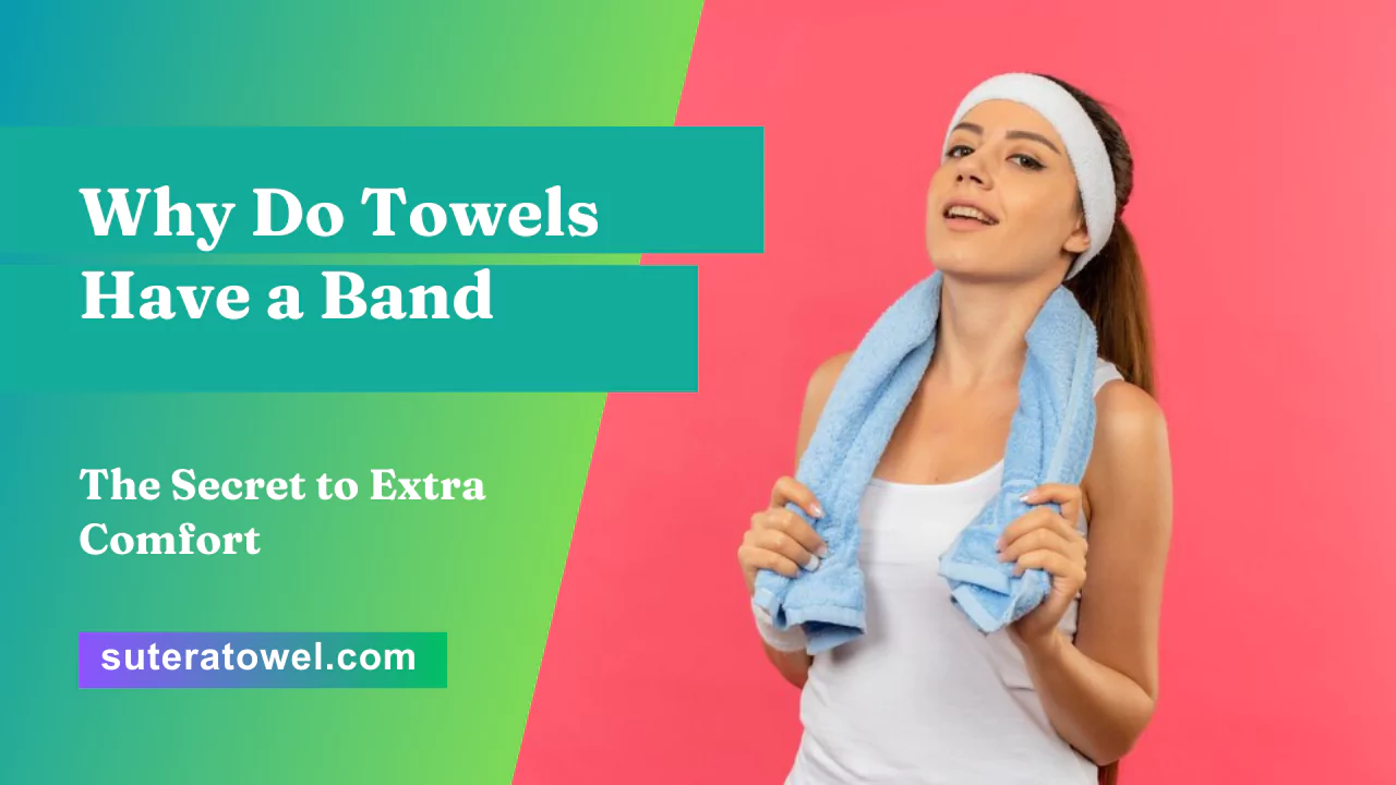 Why Do Towels Have a Band