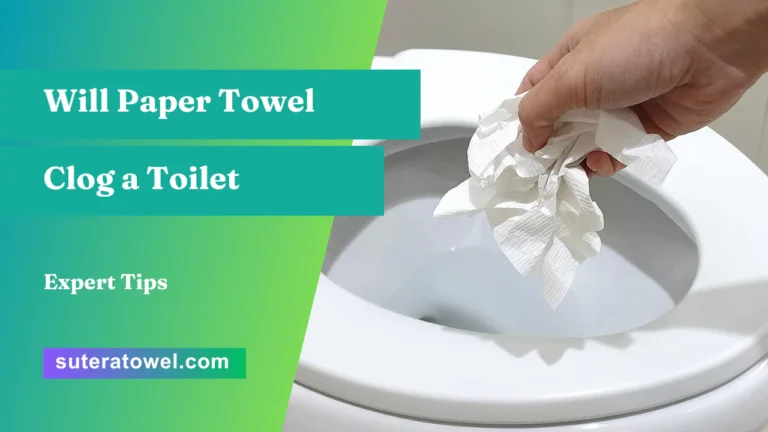 Will Paper Towel Clog a Toilet