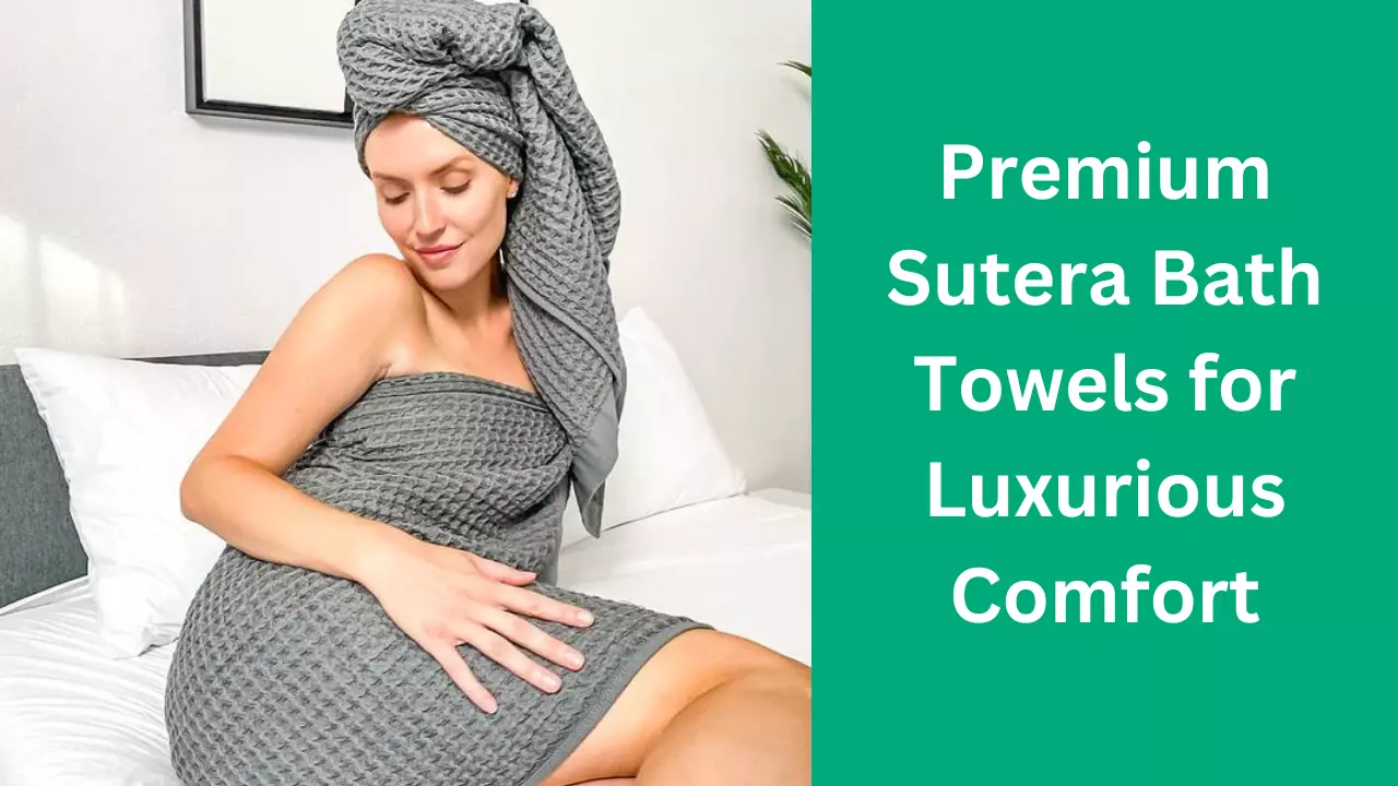 Premium Sutera Bath Towels for Luxurious Comfort