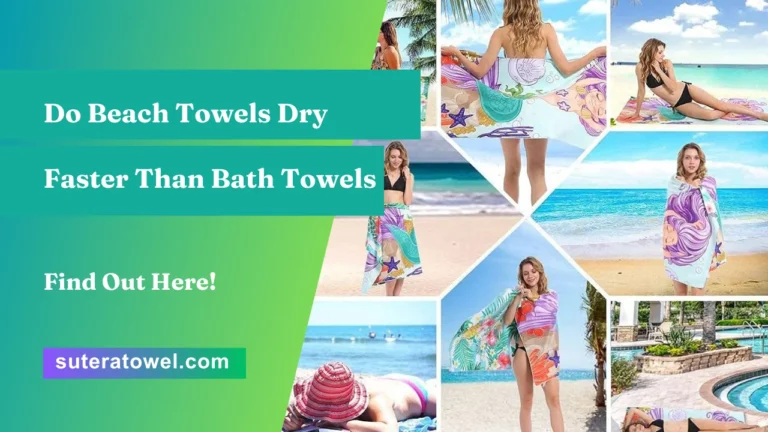 Do Beach Towels Dry Faster Than Bath Towels