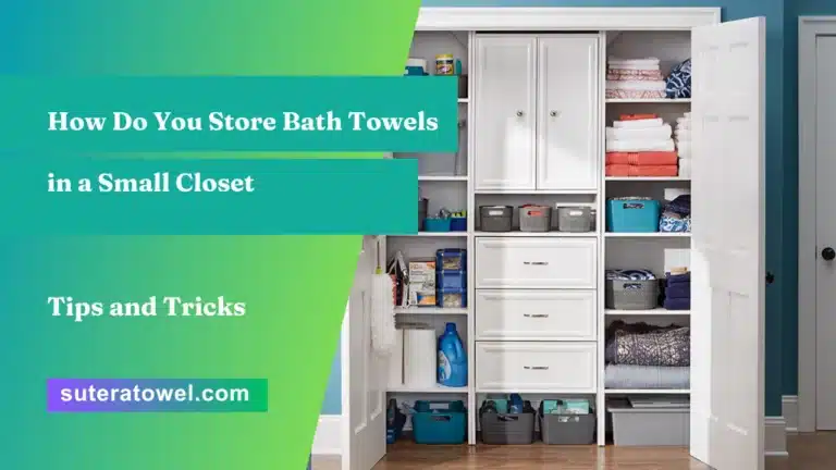How Do You Store Bath Towels in a Small Closet