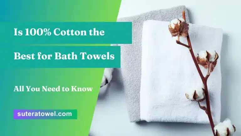Is 100% Cotton the Best for Bath Towels