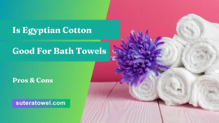 Is Egyptian Cotton Good For Bath Towels
