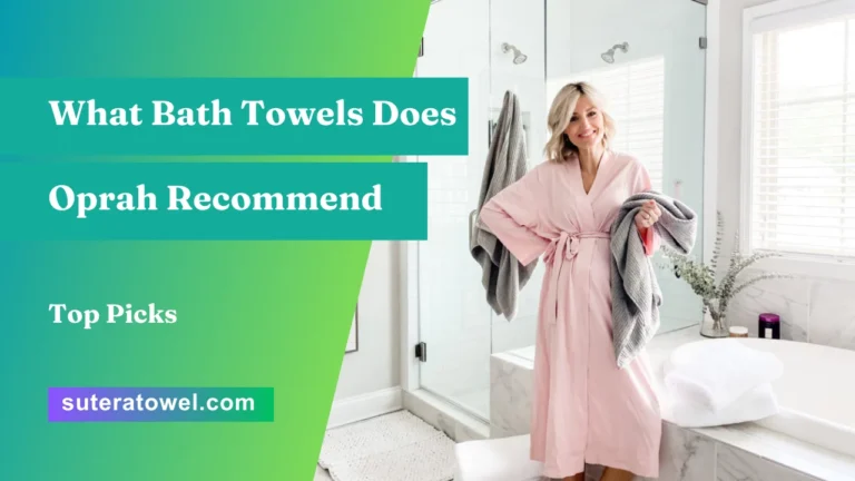What Bath Towels Does Oprah Recommend