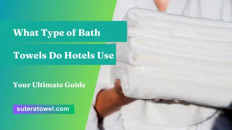What Type of Bath Towels Do Hotels Use