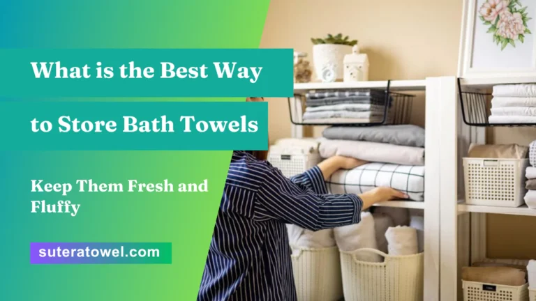 What is the Best Way to Store Bath Towels