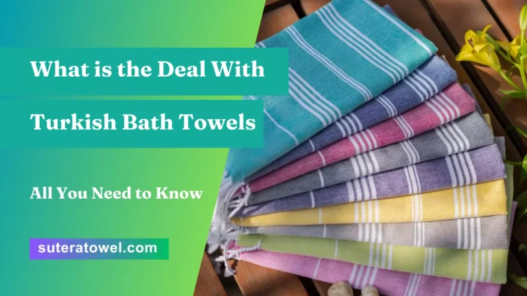 What is the Deal With Turkish Bath Towels