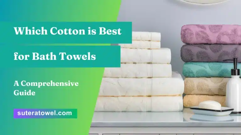 Which Cotton is Best for Bath Towels