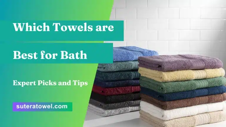 Which Towels are Best for Bath