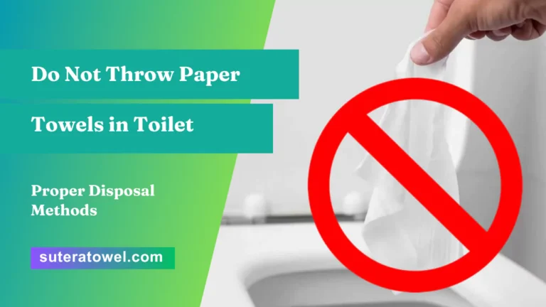 Do Not Throw Paper Towels in Toilet