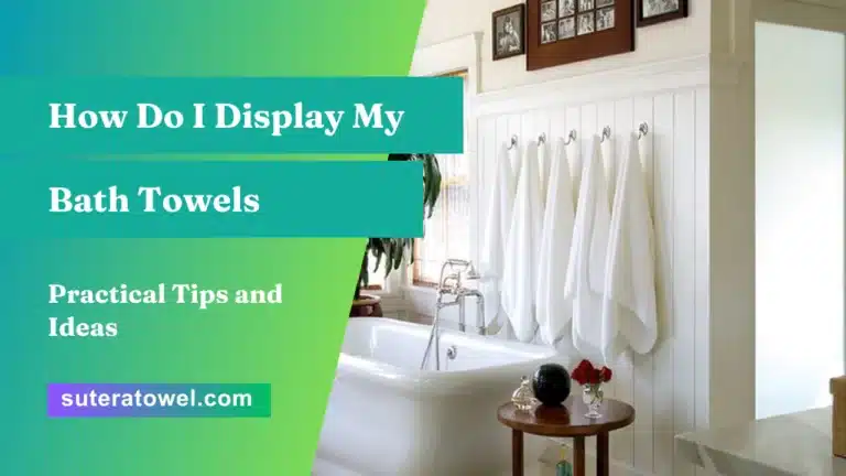 How Do I Display My Bath Towels
