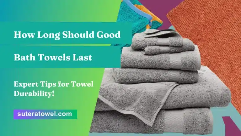 How Long Should Good Bath Towels Last